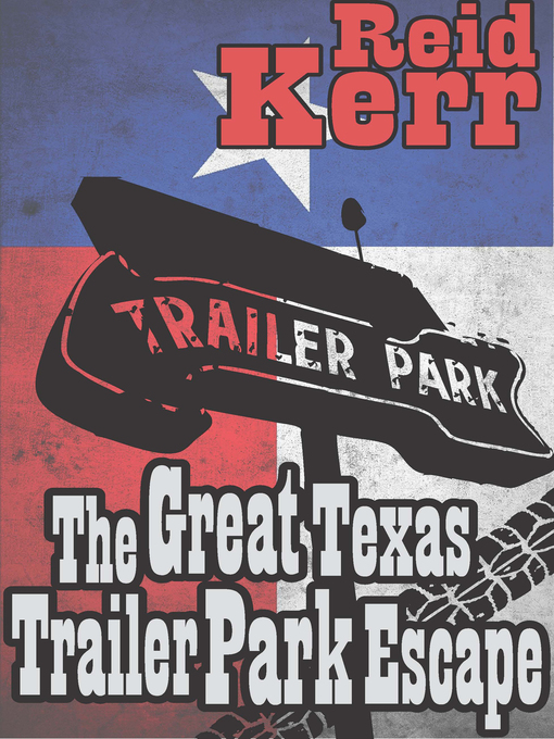 Title details for The Great Texas Trailer Park Escape by Reid Kerr - Available